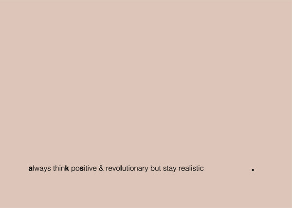 Postcard 9x13cm 300g  Always think positive & revolutionary but stay realistic